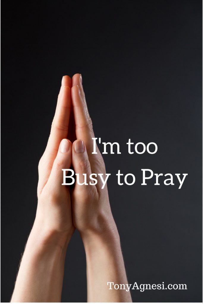 I'm Ttoo Busy to Pray
