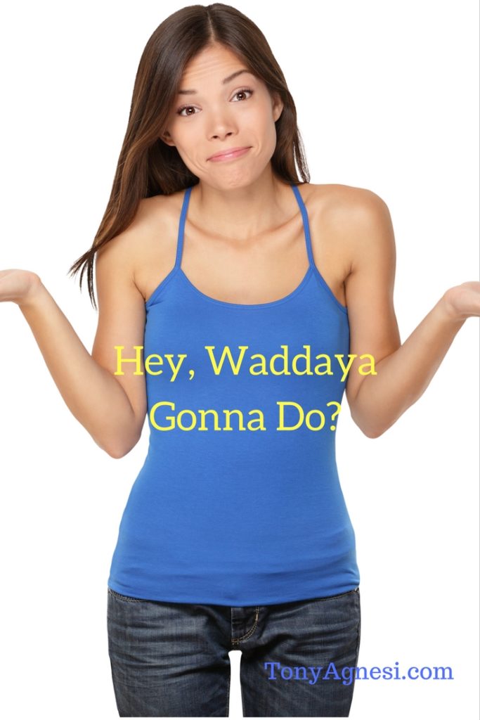 hey-waddaya-gonna-do_1