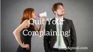 Quit Your Complaining!