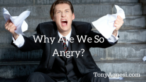 Why Are We So Angry?