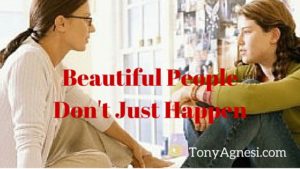 Beautiful People Don’t Just Happen