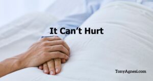 It Can&rsquo;t Hurt